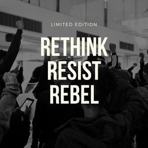 rethink resist rebel